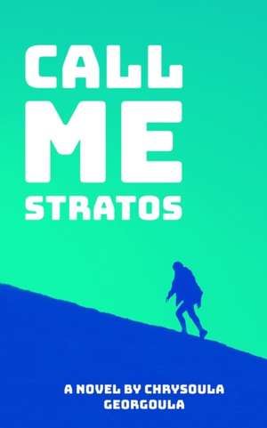 Call Me Stratos de Chrysoula Georgoula
