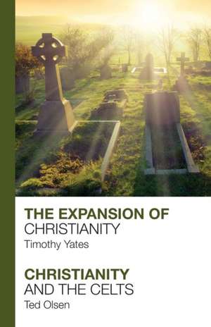 The Expansion of Christianity – Christianity and the Celts de Ted Olsen