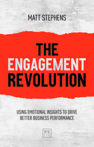 The Engagement Revolution: Using Emotional Insights to Drive Better Business Performance de Matt Stephens