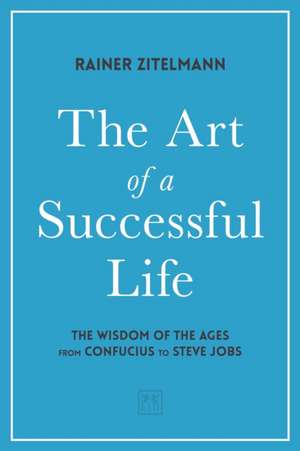 The Art of a Successful Life de Rainer Zitelmann