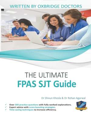 The Ultimate FPAS SJT Guide: 300 Practice Questions, Expert Advice, Fully Worked Explanations, Score Boosting Strategies, Time Saving Techniques, U de Rohan Agarwal