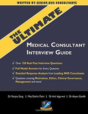 The Ultimate Medical Consultant Interview Guide de Anil Agarwal