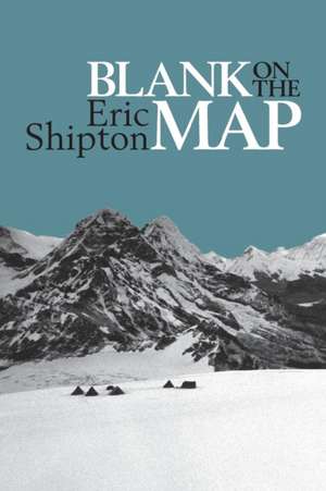 Blank on the Map de Eric Shipton