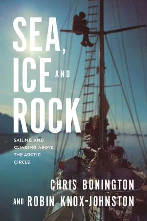 Sea, Ice and Rock de Chris Bonington