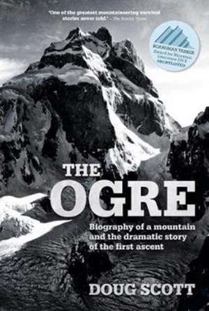 The Ogre: Biography of a Mountain and the Dramatic Story of the First Ascent de Doug Scott