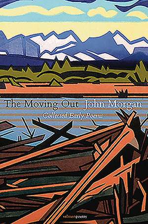 The Moving Out: Collected Early Poems de John Morgan