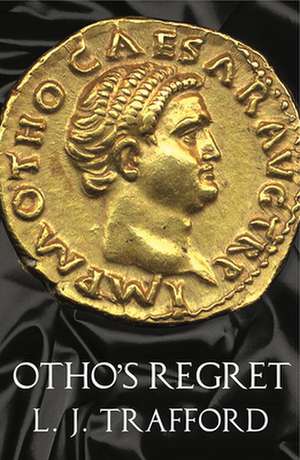 Otho's Regret de L J Trafford