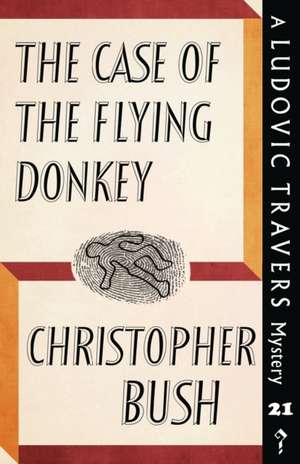 The Case of the Flying Donkey de Christopher Bush