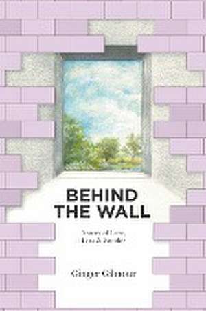 Behind the Wall de Ginger Gilmour