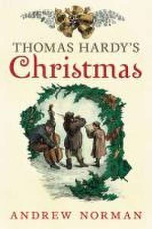 Thomas Hardy's Christmas de Andrew Norman