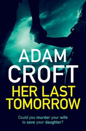 Her Last Tomorrow de Adam Croft