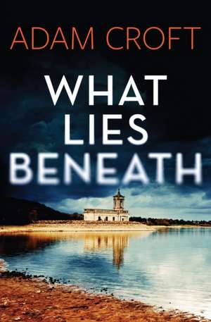 What Lies Beneath de Adam Croft