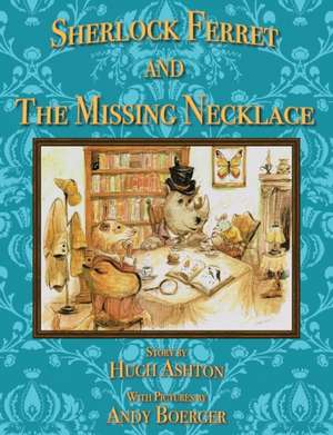 Sherlock Ferret and the Missing Necklace de Hugh Ashton