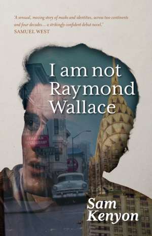 I Am Not Raymond Wallace de Sam Kenyon