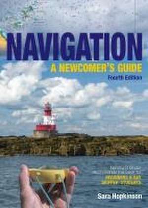 Navigation – A Newcomer′s Guide – Learn how to navigate at sea de Sara Hopkinson