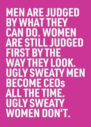 Ugly Sweaty Men Become CEOs all the Time. Ugly Sweaty Women Don't de Inga Beale