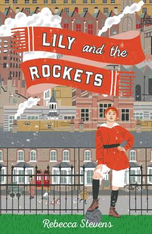 Lily and the Rockets de Rebecca Stevens