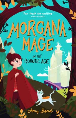 Morgana Mage in the Robotic Age de Amy Bond