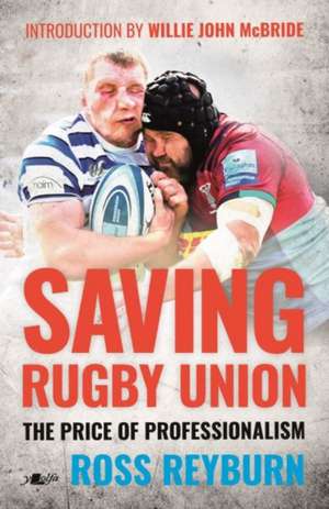 Saving Rugby Union - The Price of Professionalism de Ross Reyburn