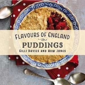 Flavours of England: Puddings de Gilli Davies