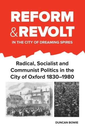 Reform and Revolt in the City of Dreaming Spires de Duncan Bowie