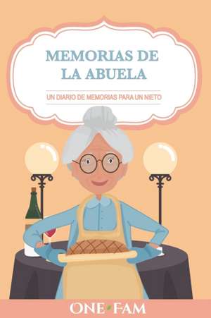 Las Memorias De La Abuela: Un Diario De Memorias Para Un Nieto de Onefam