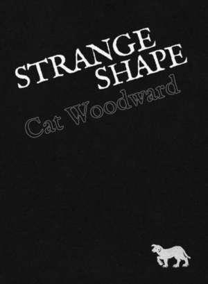 Strange Shape de Cat Woodward