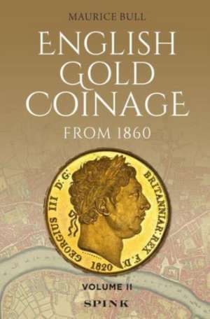 English Gold Coinage from 1860 de Maurice Bull