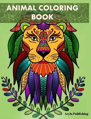 Animal Coloring Book: Adult Colouring Mandela Fun Stress Relief Relaxation and Escape de Aryla Publishing