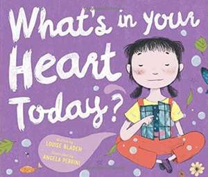 What's in Your Heart Today? de Louise Bladen