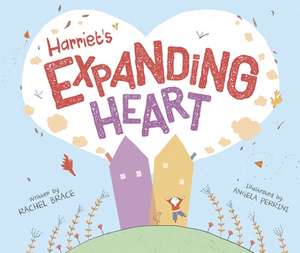 Harriet's Expanding Heart de Rachel Brace