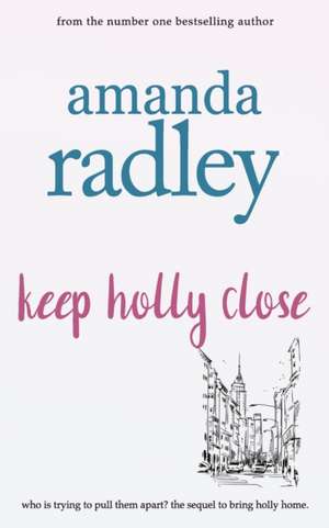 Keep Holly Close de Amanda Radley