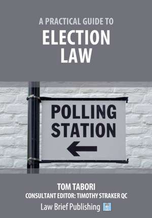 A Practical Guide to Election Law de Tom Tabori