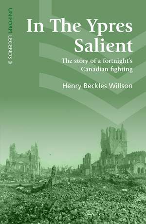 In The Ypres Salient: The Story of a Fortnight’s Canadian Fighting de Henry Beckles Willson