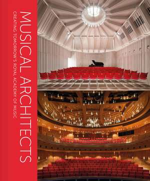 Musical Architects: Creating Tomorrow's Royal Academy of Music de Anna Picard