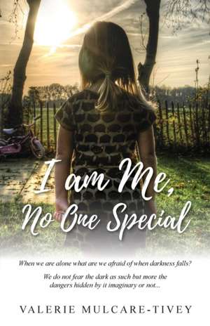 I Am Me, No One Special de Valerie Mulcare-Tivey