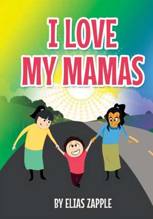 I LOVE MY MAMAS de Elias Zapple