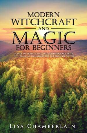 Modern Witchcraft and Magic for Beginners de Lisa Chamberlain