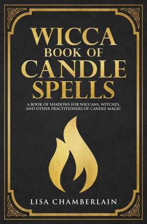 Wicca Book of Candle Spells de Lisa Chamberlain