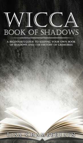 Wicca Book of Shadows de Lisa Chamberlain