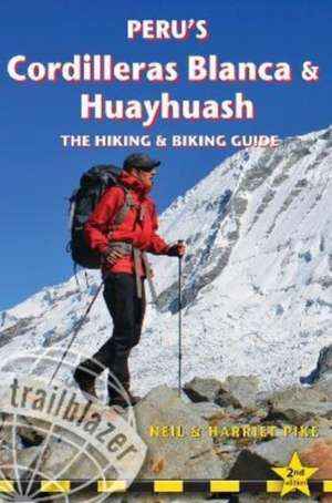 Peru's Cordilleras Blanca & Huayhuash Hiking & Biking de Neil Pike