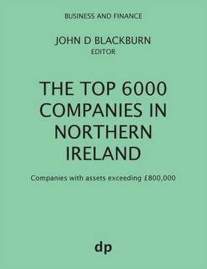 The Top 6000 Companies in Northern Ireland de John D Blackburn