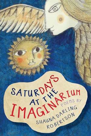 Saturdays at the Imaginarium de Shauna Darling Robertson