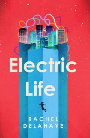 Electric Life de Rachel Delahaye