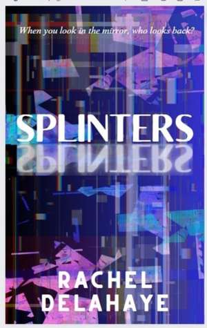 Splinters de Rachel Delahaye