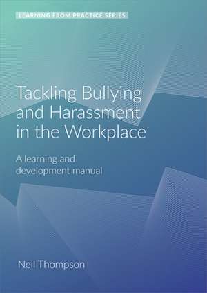 Tackling Bullying and Harassment in the Workplace: A Learning and Development Manual (2nd Edition) de Neil Thompson