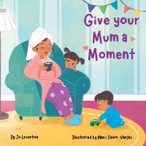 Give your Mum a Moment de Jo Leverton