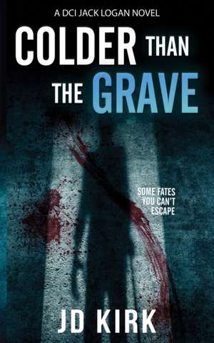 Colder Than The Grave de J. D. Kirk