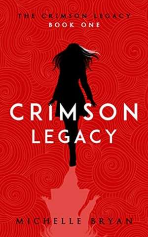 Crimson Legacy (Crimson Legacy 1) de Michelle Bryan