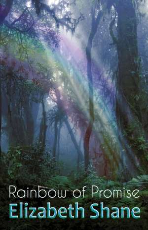 Rainbow of Promise de Elizabeth Shane